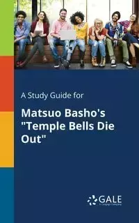 A Study Guide for Matsuo Basho's "Temple Bells Die Out" - Gale Cengage Learning