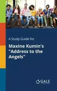 A Study Guide for Maxine Kumin's "Address to the Angels" - Gale Cengage Learning