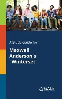 A Study Guide for Maxwell Anderson's "Winterset" - Gale Cengage Learning