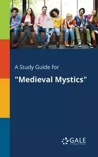 A Study Guide for "Medieval Mystics" - Gale Cengage