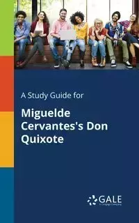 A Study Guide for Miguelde Cervantes's Don Quixote - Gale Cengage