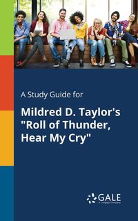 A Study Guide for Mildred D. Taylor's "Roll of Thunder, Hear My Cry" - Gale Cengage Learning