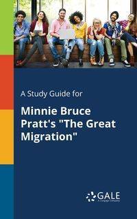 A Study Guide for Minnie Bruce Pratt's "The Great Migration" - Gale Cengage Learning