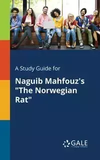 A Study Guide for Naguib Mahfouz's "The Norwegian Rat" - Gale Cengage Learning