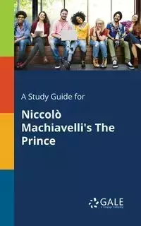 A Study Guide for Niccolò Machiavelli's The Prince - Gale Cengage