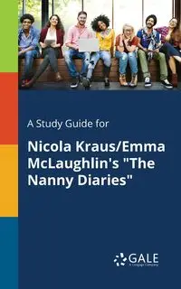 A Study Guide for Nicola Kraus/Emma McLaughlin's "The Nanny Diaries" - Gale Cengage Learning