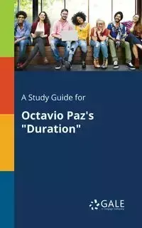 A Study Guide for Octavio Paz's "Duration" - Gale Cengage