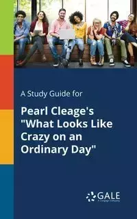 A Study Guide for Pearl Cleage's "What Looks Like Crazy on an Ordinary Day" - Gale Cengage Learning