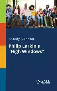 A Study Guide for Philip Larkin's "High Windows" - Gale Cengage Learning