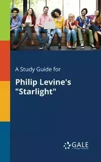 A Study Guide for Philip Levine's "Starlight" - Gale Cengage Learning