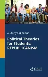 A Study Guide for Political Theories for Students - Gale Cengage Learning