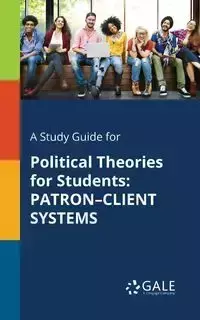 A Study Guide for Political Theories for Students - Gale Cengage Learning