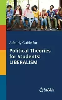 A Study Guide for Political Theories for Students - Gale Cengage Learning