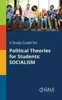 A Study Guide for Political Theories for Students - Gale Cengage Learning