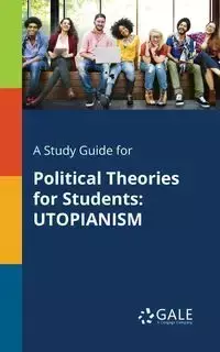 A Study Guide for Political Theories for Students - Gale Cengage Learning