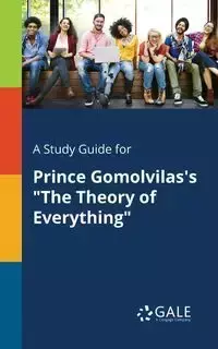 A Study Guide for Prince Gomolvilas's "The Theory of Everything" - Gale Cengage Learning