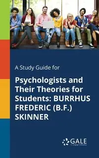 A Study Guide for Psychologists and Their Theories for Students - Gale Cengage