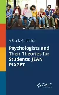 A Study Guide for Psychologists and Their Theories for Students - Gale Cengage Learning