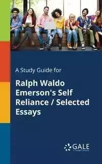 A Study Guide for Ralph Waldo Emerson's Self Reliance / Selected Essays - Gale Cengage Learning