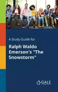 A Study Guide for Ralph Waldo Emerson's "The Snowstorm" - Gale Cengage