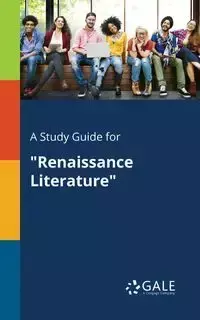 A Study Guide for "Renaissance Literature" - Gale Cengage Learning