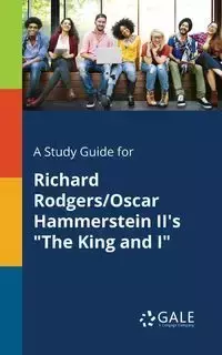 A Study Guide for Richard Rodgers/Oscar Hammerstein II's "The King and I" - Gale Cengage