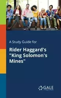 A Study Guide for Rider Haggard's "King Solomon's Mines" - Gale Cengage Learning