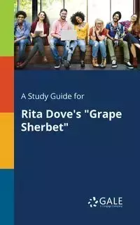 A Study Guide for Rita Dove's "Grape Sherbet" - Gale Cengage