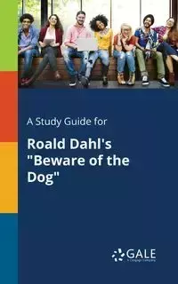 A Study Guide for Roald Dahl's "Beware of the Dog" - Gale Cengage