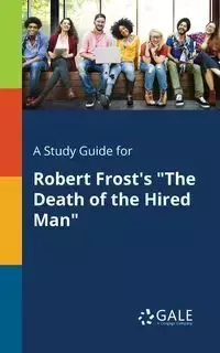 A Study Guide for Robert Frost's "The Death of the Hired Man" - Gale Cengage