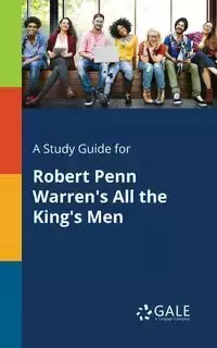 A Study Guide for Robert Penn Warren's All the King's Men - Gale Cengage Learning