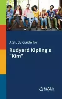 A Study Guide for Rudyard Kipling's "Kim" - Gale Cengage