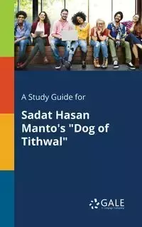 A Study Guide for Sadat Hasan Manto's "Dog of Tithwal" - Gale Cengage