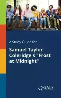 A Study Guide for Samuel Taylor Coleridge's "Frost at Midnight" - Gale Cengage