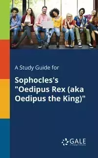 A Study Guide for Sophocles's "Oedipus Rex (aka Oedipus the King)" - Gale Cengage Learning