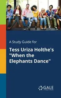 A Study Guide for Tess Uriza Holthe's "When the Elephants Dance" - Gale Cengage Learning