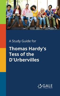 A Study Guide for Thomas Hardy's Tess of the D'Urbervilles - Gale Cengage Learning