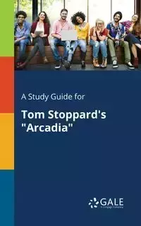 A Study Guide for Tom Stoppard's "Arcadia" - Gale Cengage Learning