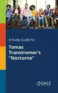 A Study Guide for Tomas Transtromer's "Nocturne" - Gale Cengage Learning