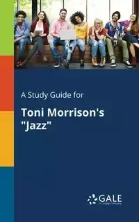 A Study Guide for Toni Morrison's "Jazz" - Gale Cengage Learning