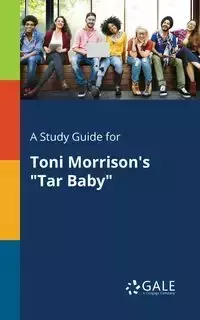 A Study Guide for Toni Morrison's "Tar Baby" - Gale Cengage Learning