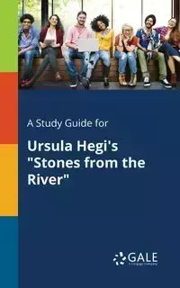 A Study Guide for Ursula Hegi's "Stones From the River" - Gale Cengage Learning