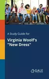 A Study Guide for Virginia Woolf's "New Dress" - Gale Cengage