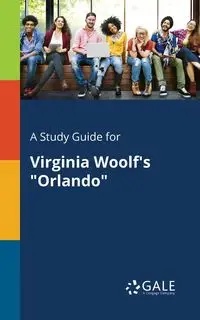 A Study Guide for Virginia Woolf's "Orlando" - Gale Cengage Learning