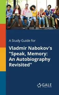 A Study Guide for Vladmir Nabokov's "Speak, Memory - Gale Cengage Learning