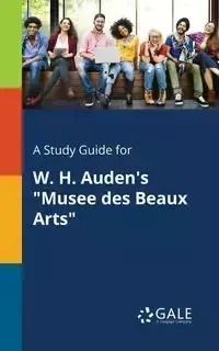 A Study Guide for W. H. Auden's "Musee Des Beaux Arts" - Gale Cengage Learning