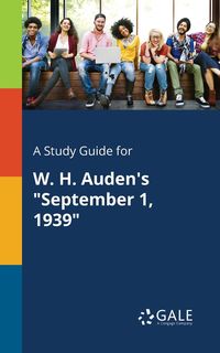 A Study Guide for W. H. Auden's "September 1, 1939" - Gale Cengage Learning