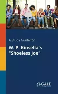 A Study Guide for W. P. Kinsella's "Shoeless Joe" - Gale Cengage Learning