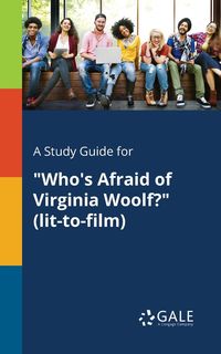 A Study Guide for "Who's Afraid of Virginia Woolf?" (lit-to-film) - Gale Cengage Learning