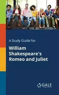 A Study Guide for William Shakespeare's Romeo and Juliet - Gale Cengage Learning